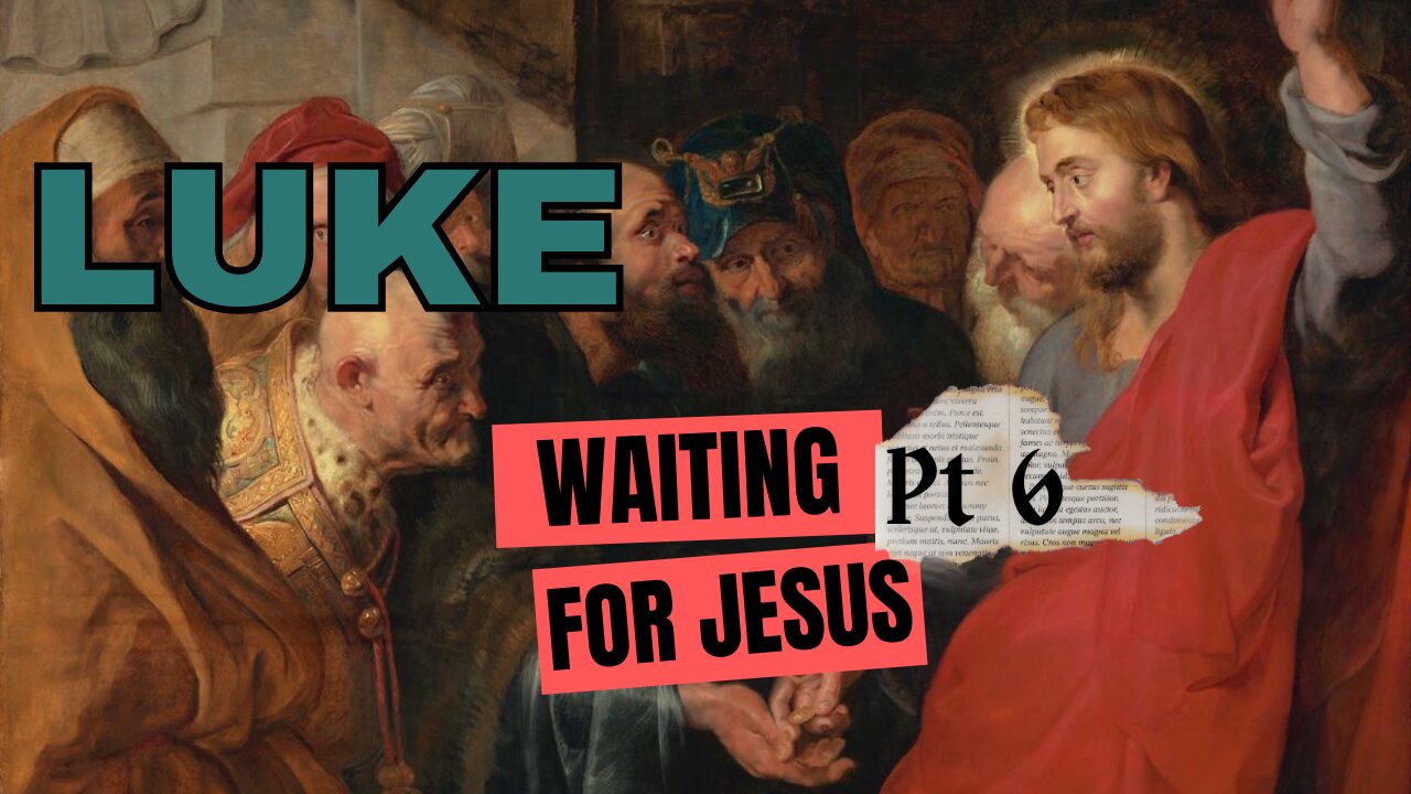 Luke Part 6: Waiting for Jesus