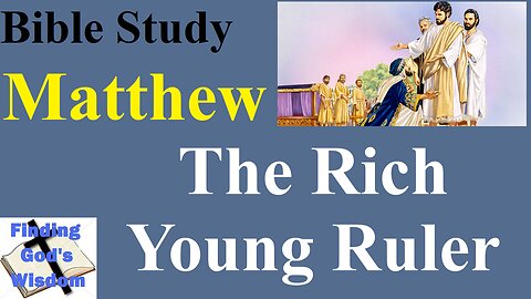 Bible Study - Matthew: The Rich Young Ruler