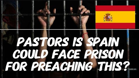 Pastors in Spain Could Face Prison Time for Preaching God's Design for Marriage and Sexuality