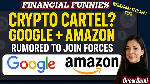 CRYPTO CARTEL? GOOGLE + AMAZON RUMORED TO JOIN FORCES; WITH DREW DEMI 