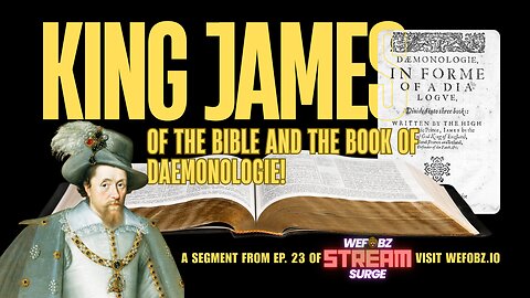 King James of the Bible and the book of Daemonologie!