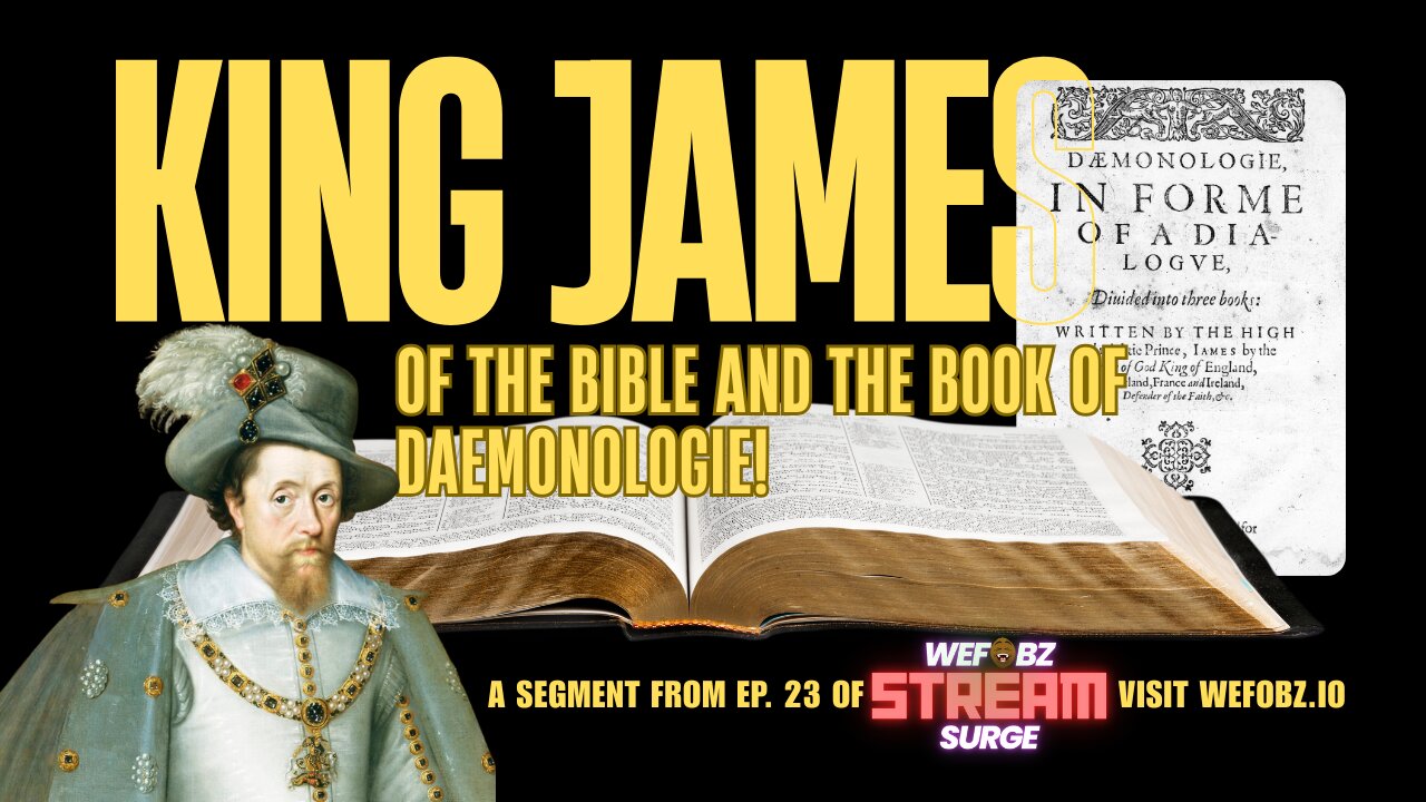 King James of the Bible and the book of Daemonologie!