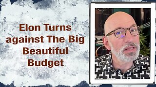 Elon turns against the Big Beautiful Budget