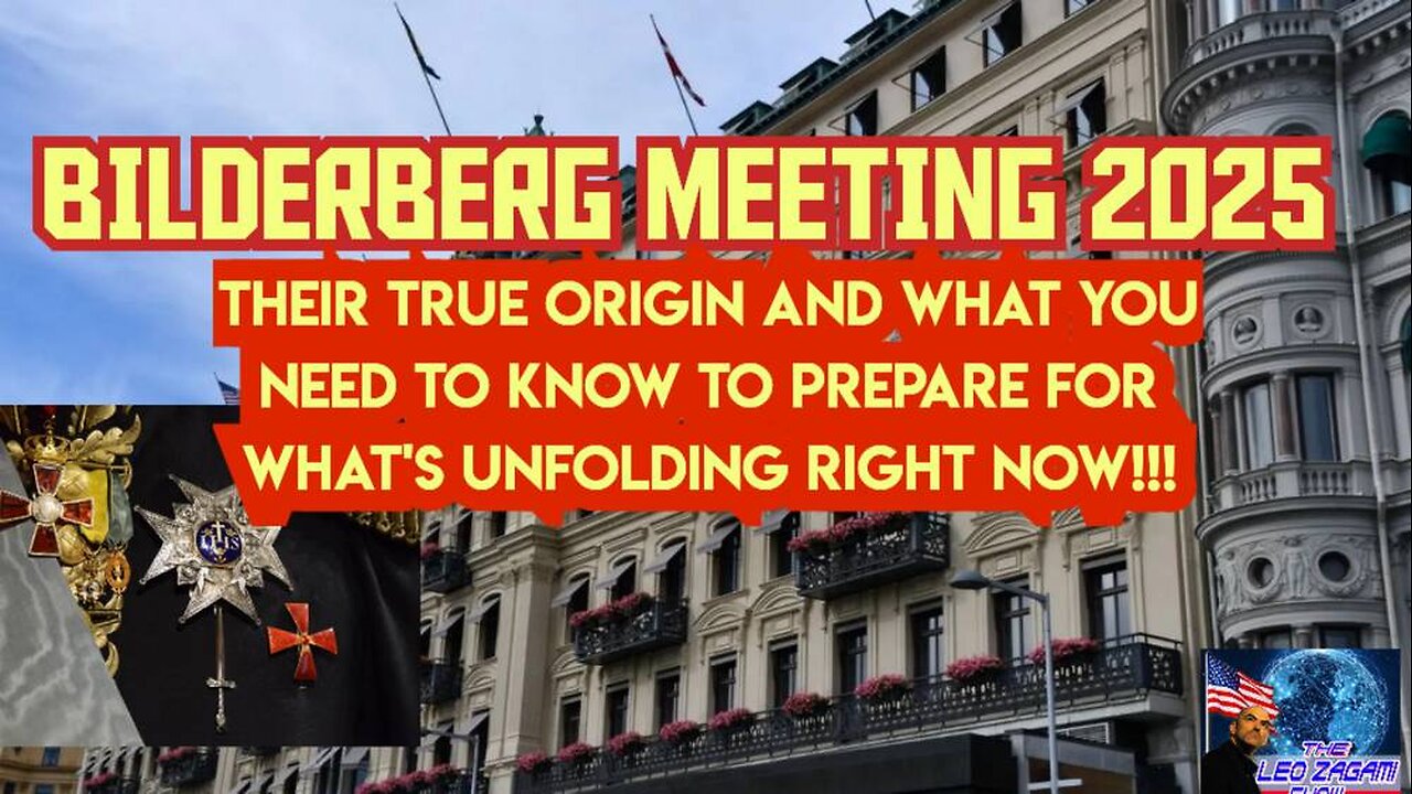 BILDERBERG MEETING 2025 THEIR TRUE ORIGIN AND WHAT YOU NEED TO KNOW