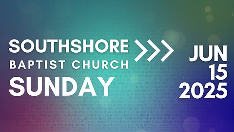Sunday Morning Service June 15, 2025 I Pastor Jayme Jackson I Southshore Baptist Church