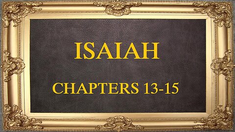 Isaiah - Chapters 13-15