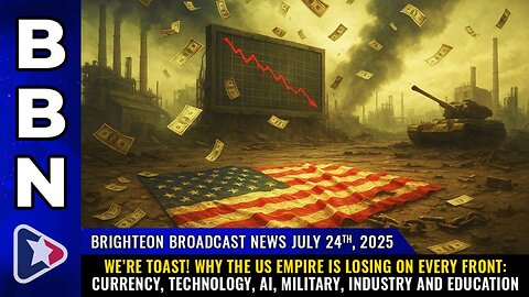 Brighteon Broadcast News, July 24, 2025