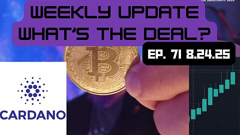 Weekly update - What's the deal?- Ep 71 - 8.24.25