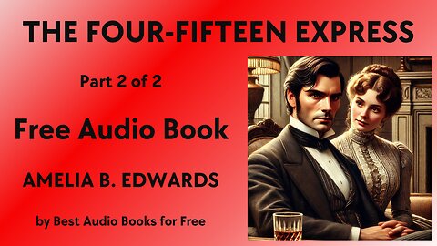 The Four-Fifteen Express - Part 2 of 2 - by Amelia B. Edwards - Best Audio Books for Free