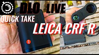 DLO Live ! Quick Take: Leica CRF R LRF