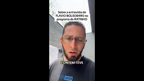 Sobre a entrevista do FLAVIO BOLSON4R0 no programa do RATINHO