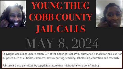 ALL OF YOUNG THUGS COBB COUNTY JAIL CALLS UNCENSORED EPISODE 48 : MAY 8, 2024