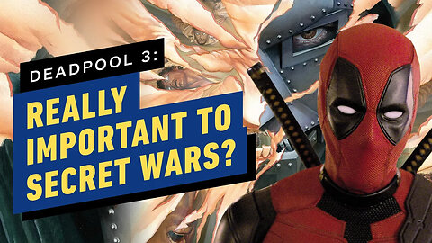How Deadpool & Wolverine Sets Up Avengers - Secret Wars