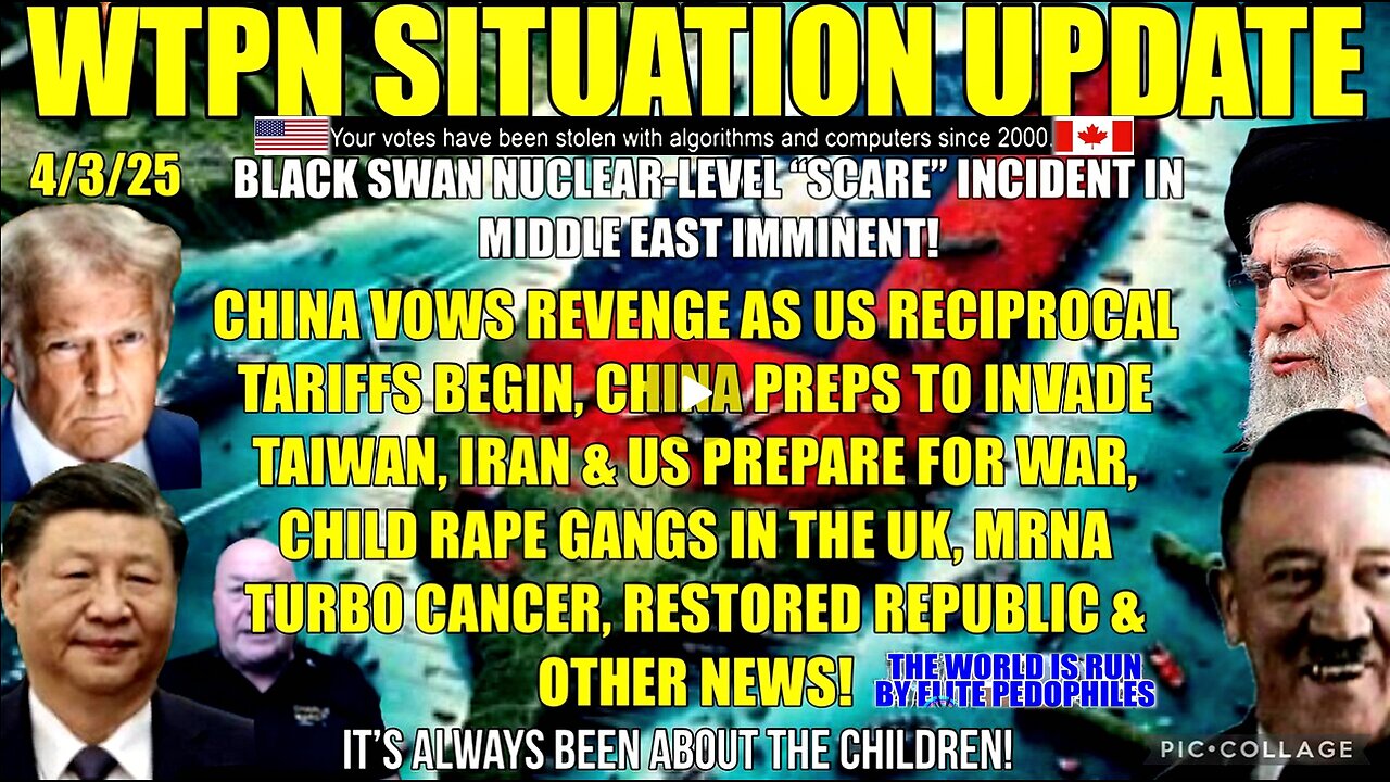 CHINA TARIFS, TAIWAN, MRNA TURBO CANCERS, UK MUSLIM RAPE GANGS, RESTORED REP. & MORE.