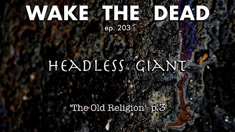 WTD ep.203 Headless Giant 'Canaanite Phoenician history p.3'