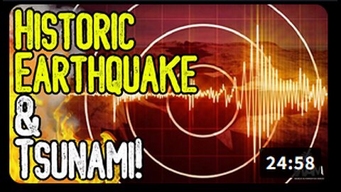 HISTORIC EARTHQUAKE & TSUNAMI!