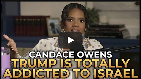 Candace ~ Trump Is Addicted to Israel Like a Drug Addict