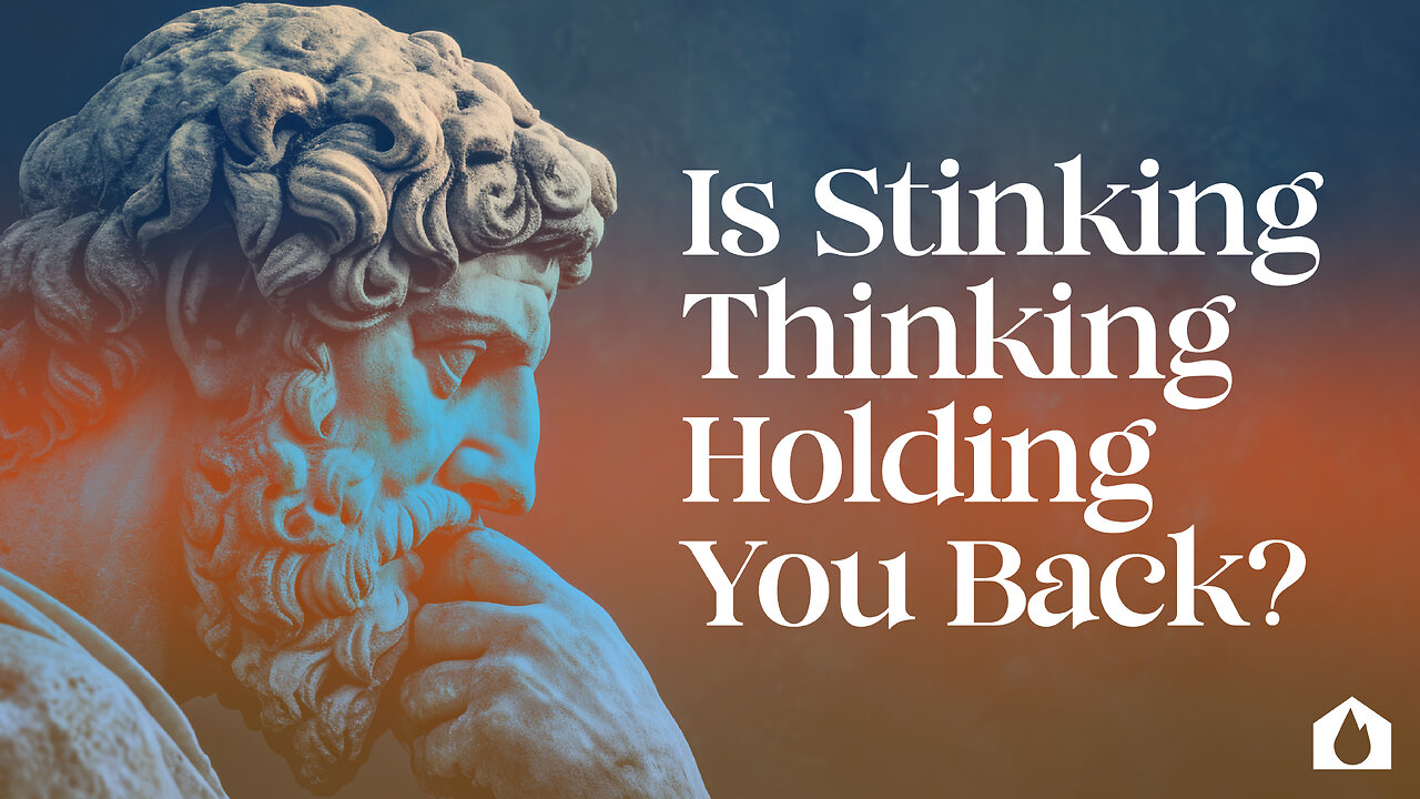 Is Stinking Thinking Holding You Back? - Part 1