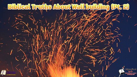 Biblical Truths About Wall Building (Pt. 2) Bible Believing Bible studies