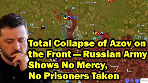 Total Collapse of Azov on the Front — Russian Army Shows No Mercy, No Prisoners Taken