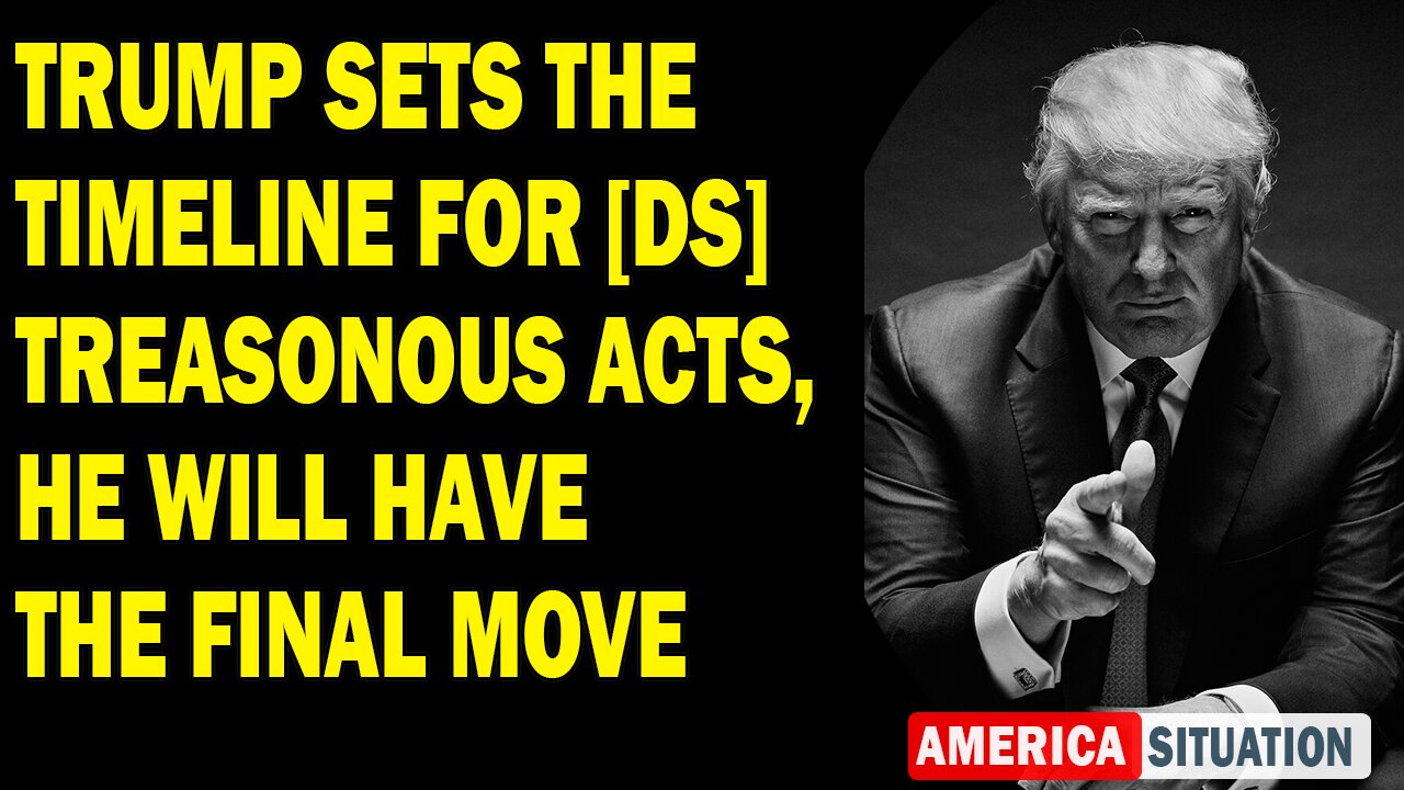 X22 Report Huge Intel: Trump Sets The Timeline For [DS] Treasonous Acts, He Will Have The Final Move