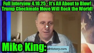 Mike King- Full Interview 4.10.25 - It's All About to Blow! Trump Checkmate Mov