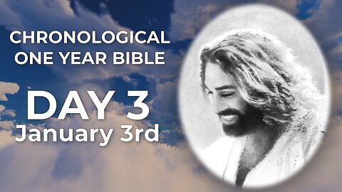 Day 3 January 3rd - Chronological Bible (LIVE)