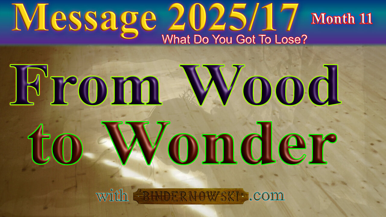 From Wood to Wonder, Message