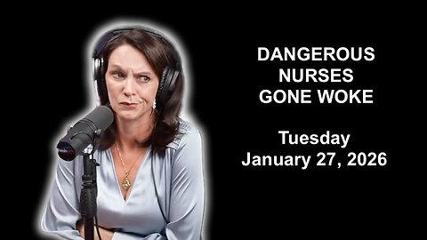 Dangerous Nurses Gone Woke | US Citizen Detained in Undies | ICE Concentration Camps