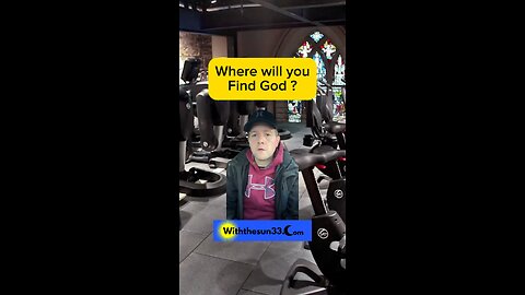 Where will you find God ?