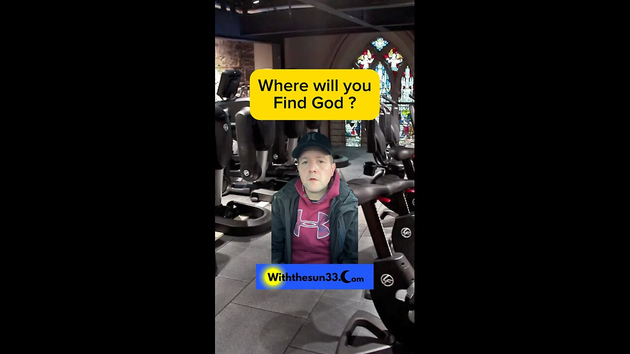 Where will you find God ?