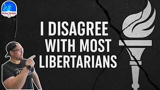 I Disagree With Most Libertarians