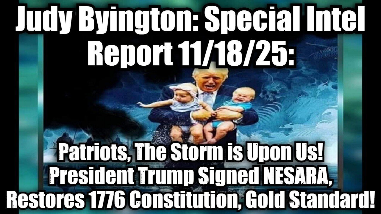 Judy Byington: Special Intel Report 11/18/25: Patriots, The Storm is Upon Us!