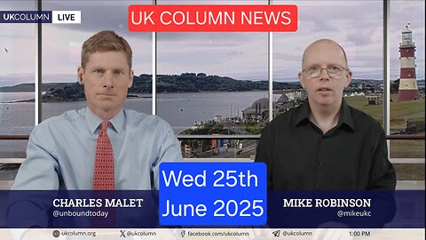 UK COLUMN NEWS - 25th June 2025.