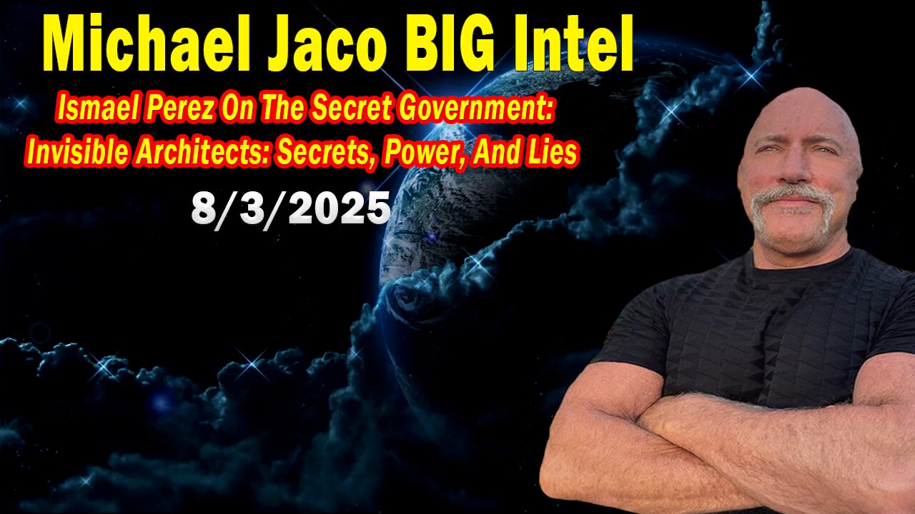 Michael Jaco BIG Intel Aug 3: "The Secret Government: Invisible Architects: Secrets, Power,And Lies"