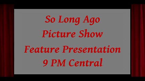 So Long Ago Picture Show - 08/28