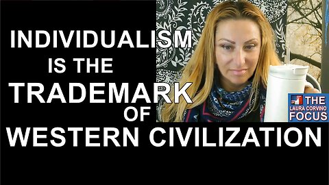 INDIVIDUALISM is the TRADEMARK of Western Civilization