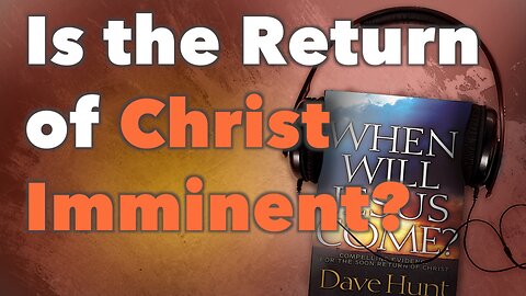 Is the Return of Christ Imminent?