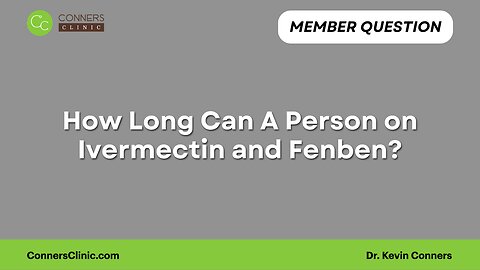 How Long on Ivermectin or Fenben