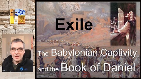 A18 - Exile: The Babylonian Captivity and the Book of Daniel