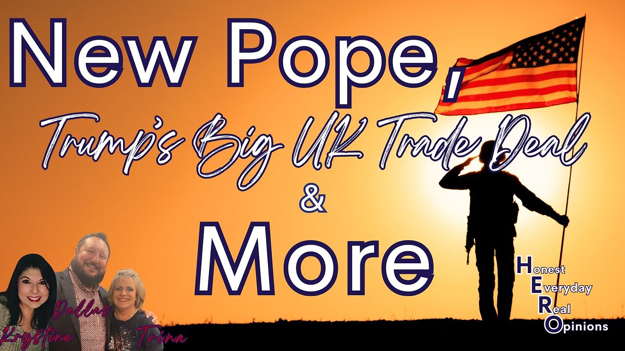 Have You Heard We Have A New Pope And Trump Made New Trade Deal?