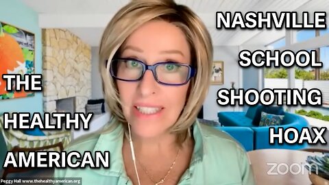 [Mar 28, 2023] WHAT “HAPPENED” IN NASHVILLE “SHOOTING”? [THE HEALTHY AMERICAN PEGGY HALL]
