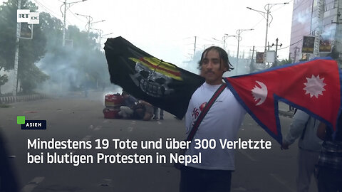 Mindestens 19 Tote und über 300 Verletzte bei blutigen Protesten in Nepal