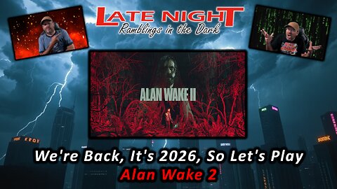 We're Back, It's 2026, So Let's Play - Alan Wake 2