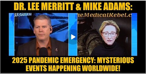 Dr. Lee Merritt & Mike Adams| "2025 Pandemic Emergency: Mysterious Events Happening Worldwide!"