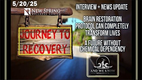 5/20/25 - Addiction Recovery Is Happening Through Brain Restoration - "LAW COMING FOR CRIMINALS", Pray! (And We Know)