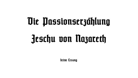 Die Passionserzählung Jeschu von Nazareth - dritte Lesung vom Sonntag.