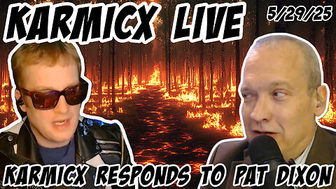 KarmicX Live: KarmicX Responds to Pat Dixon 5/29/2