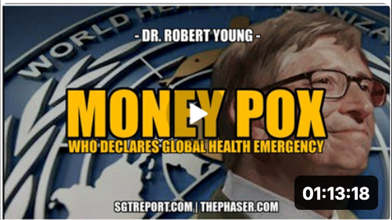 "Global Health Emergency Declared by WHO: Dr. Robert Young Addresses 'Money Pox'"
