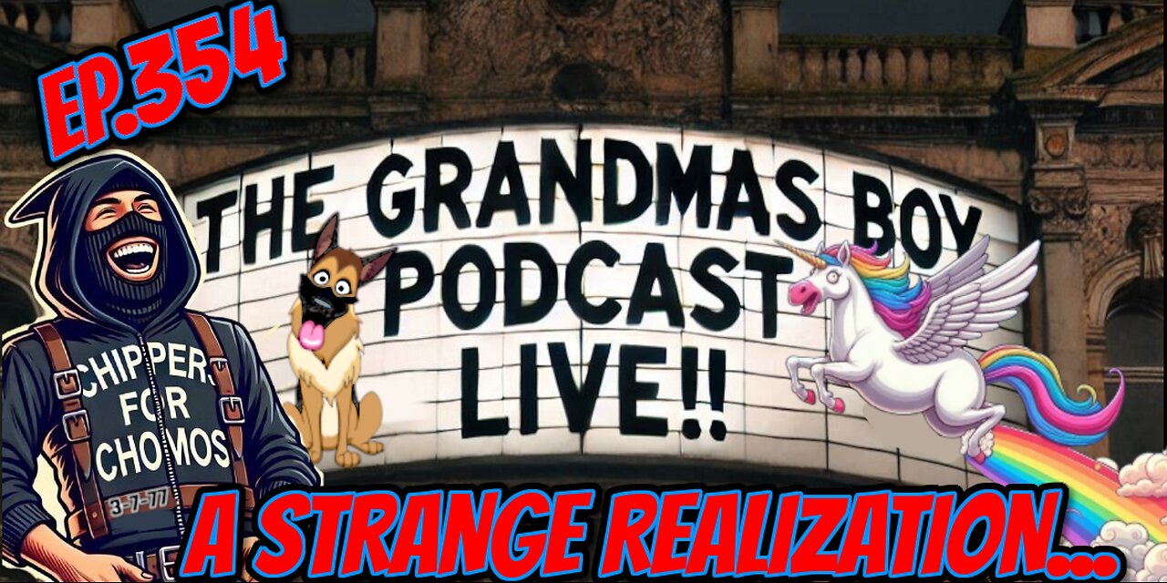The Grandmas Boy Podcast EP.354-A STRANGE REALIZATION...
